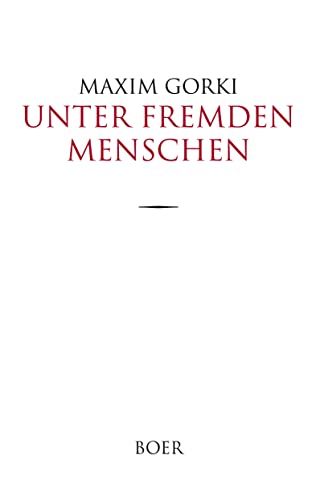 Unter fremden Menschen: Übersetzt aus dem Russischen von August Scholz Unter fremden Menschen: Übersetzt aus dem Russischen von August Scholz