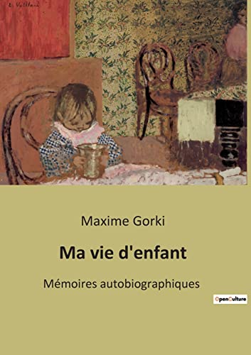 Ma vie d'enfant: Mémoires autobiographiques