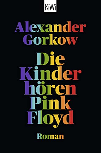 Die Kinder hören Pink Floyd: Roman von KiWi-Taschenbuch
