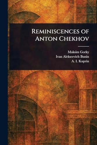 Reminiscences of Anton Chekhov von Anson Street Press