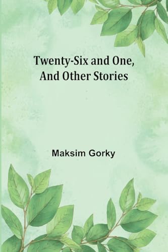 Twenty-six and One, And Other Stories von Alpha Edition