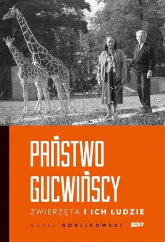 Państwo Gucwińscy: Zwierzęta i ich ludzie