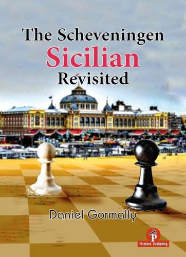 The Scheveningen Sicilian Revisited: A Complete Repertoire for the Sicilian Player von Thinkers Publishing