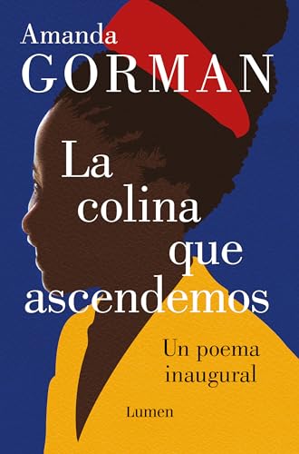 La Colina Que Ascendemos / The Hill We Climb: Un Poema Inaugural / Poem for the Country
