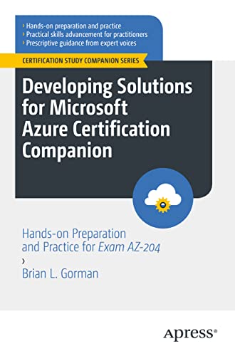 Developing Solutions for Microsoft Azure Certification Companion: Hands-on Preparation and Practice for Exam AZ-204 (Certification Study Companion Series) von Apress