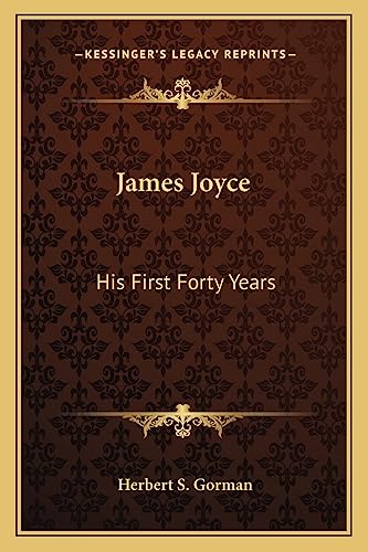 James Joyce: His First Forty Years