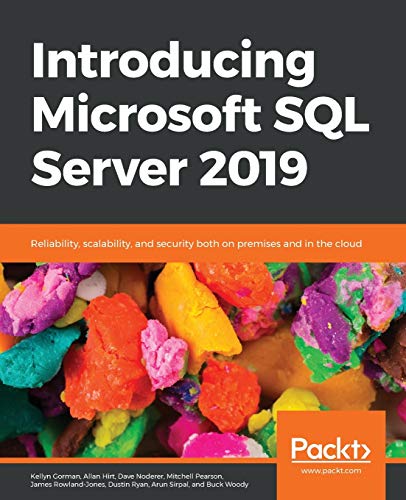 Introducing Microsoft SQL Server 2019: Reliability, scalability, and security both on premises and in the cloud von Packt Publishing