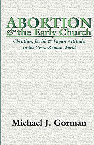 Abortion and the Early Church: Christian, Jewish and Pagan Attitudes in the Greco-Roman World von Wipf & Stock Publishers