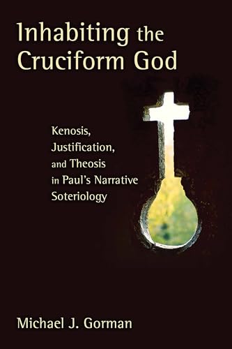 Inhabiting the Cruciform God: Kenosis, Justification, and Theosis in Paul's Narrative Soteriology von William B. Eerdmans Publishing Company