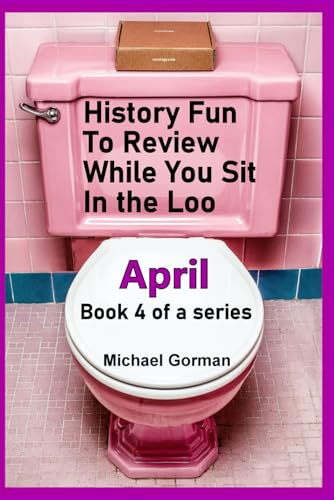 History Fun to Review While You Sit in the Loo - April - Book 4 of a Series von Independently published