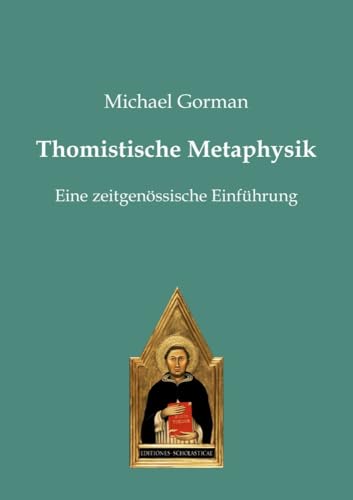 Thomistische Metaphysik: Eine zeitgenössische Einführung von Editiones Scholasticae