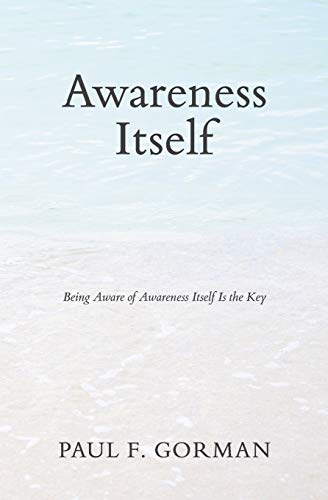 Awareness Itself: Being Aware of Awareness Itself Is the Key von Vine Press