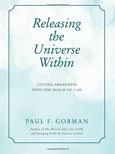 Releasing the Universe Within: Lifting Awareness into the Realm of I AM von Vine Press