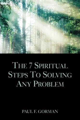 The 7 Spiritual Steps To Solving Any Problem