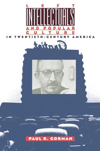 Left Intellectuals and Popular Culture in Twentieth-Century America von University of North Carolina Press