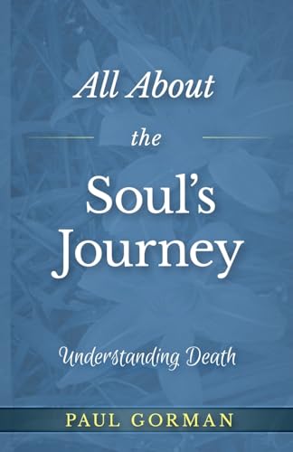 All About the Soul's Journey: Understanding Death All About the Soul's Journey: Understanding Death von Year of the Book Press