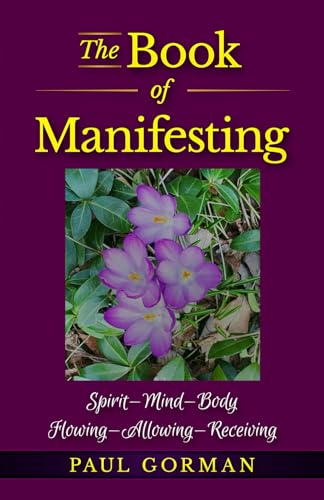 The Book of Manifesting: Spirit-Mind-Body Flowing-Allowing-Receiving von Year of the Book Press