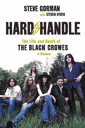 Hard to Handle: The Life and Death of the Black Crowes--A Memoir von Hachette