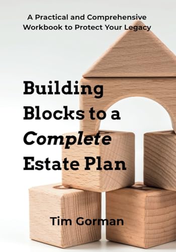 Building Blocks to a Complete Estate Plan: A Practical and Comprehensive Workbook to Protect Your Legacy von Independently published