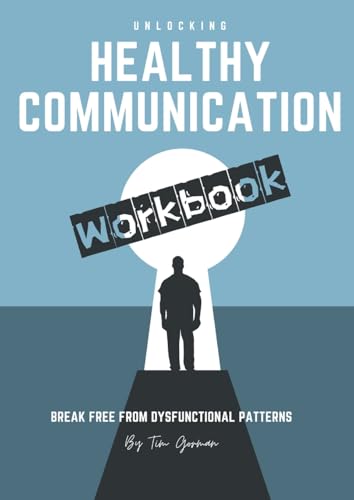 Unlocking Health Communication: Breaking Free From Dysfunctional Patterns Workbook von Lulu.com
