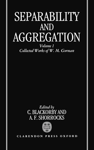Separability and Aggregation: Volume 1: Collected Works of W. M. Gorman (Separability & Aggregation, Band 1) von Oxford University Press