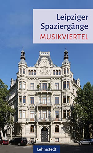 Leipziger Spaziergänge: Musikviertel