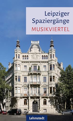 Leipziger Spaziergänge: Musikviertel