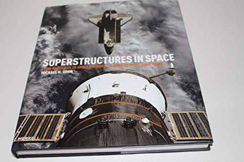 Super Structures in Space: From Satellites to Space Stations- a Guide to What's Out There