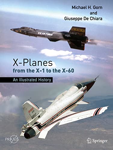 X-Planes from the X-1 to the X-60: An Illustrated History (Springer Praxis Books) von Springer