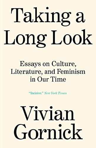 Taking a Long Look: Essays on Culture, Literature and Feminism in Our Time