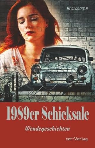 1989er Schicksale: Wendegeschichten von net-Verlag