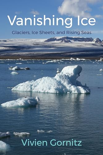 Vanishing Ice - Glaciers, Ice Sheets, and Rising Seas von Columbia University Press