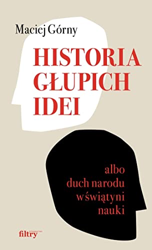 Historia głupich idei: albo duch narodu w świątyni nauki