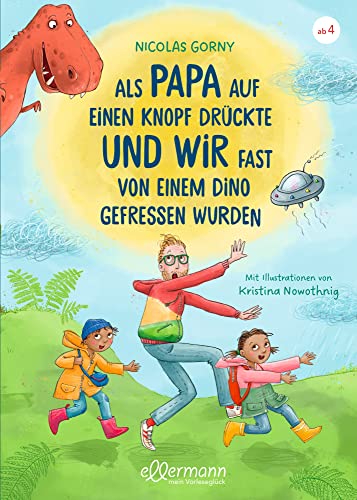Als Papa auf einen Knopf drückte und wir fast von einem Dino gefressen wurden: Spannendes Zeitreise-Abenteuer für Kinder ab 4 Jahren Als Papa auf einen Knopf drückte und wir fast von einem Dino gefressen wurden: Spannendes Zeitreise-Abenteuer für Kinder ab 4 Jahren
