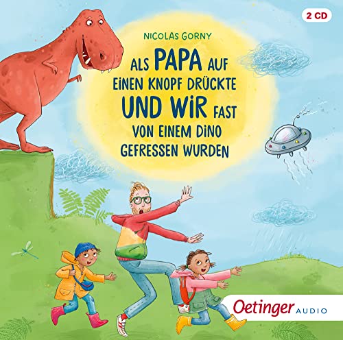 Als Papa auf einen Knopf drückte und wir fast von einem Dino gefressen wurden: Lustige Zeitreise-Geschichte mit Aliens und Dinosauriern als Hörbuch für Kinder ab 4 Jahren von Oetinger