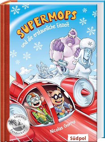 Supermops und die erstaunliche Eiszeit: Action, Witz und Spannung mit vielen coolen Bildern – Kinderbuch Erstleser für Jungen und Mädchen von 6-9 Jahre von Südpol Verlag GmbH