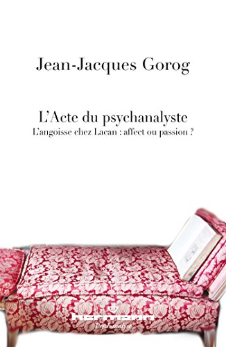 L'Acte du psychanalyste: L'angoisse chez Lacan: affect ou passion? (HR.HERMAN.PSYCH) von HERMANN