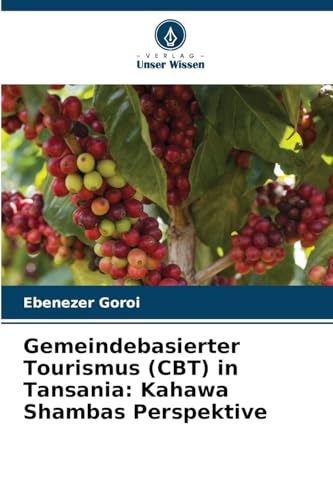 Gemeindebasierter Tourismus (CBT) in Tansania: Kahawa Shambas Perspektive von Verlag Unser Wissen