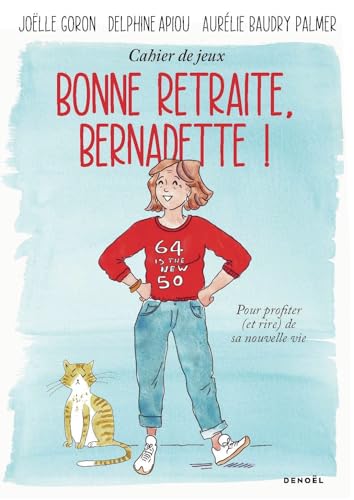 Bonne retraite, Bernadette !: Cahier de jeux pour profiter (et rire) de sa nouvelle vie