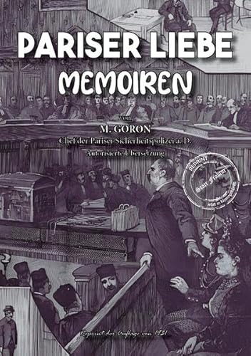 Pariser Liebe - Memoiren Der Chef der Pariser Sicherheitspolizei (Surete) ermittelt Teil 1-4 komplett: Memoiren von Liebe und Verbrechen zu Verbrecher ... im Sündenbabel - Großstadt-Dokumente) von Oldtimertools Verlag