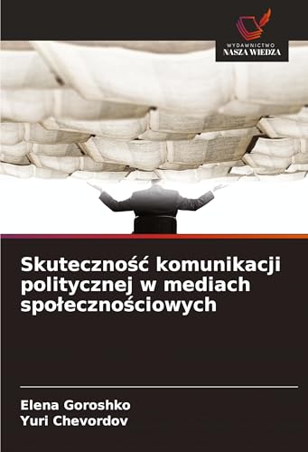 Skuteczno¿¿ komunikacji politycznej w mediach spo¿eczno¿ciowych: DE von Fromm Verlag