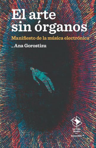 El arte sin órganos (bastardilla, Band 7) von La Caja Books
