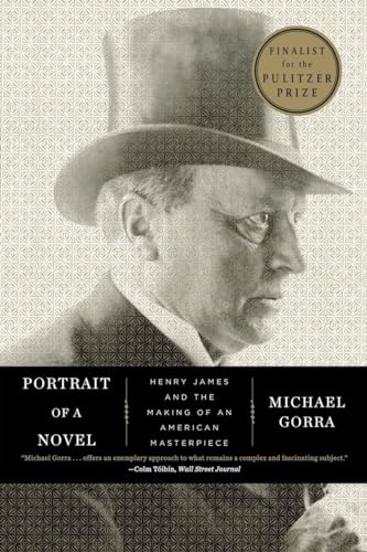 Portrait of a Novel: Henry James and the Making of an American Masterpiece