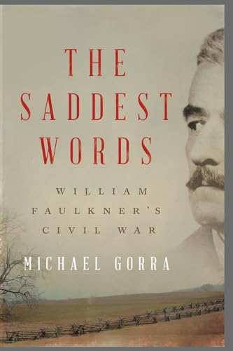 The Saddest Words: William Faulkner's Civil War von LIVERIGHT