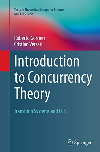 Introduction to Concurrency Theory: Transition Systems and CCS (Texts in Theoretical Computer Science. An EATCS Series)