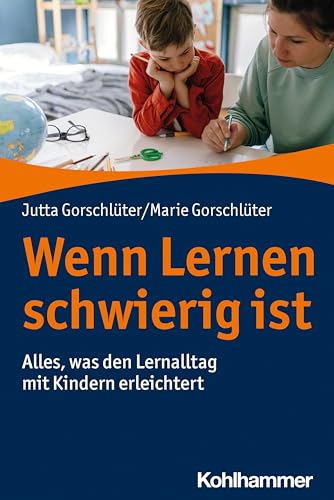 Wenn Lernen schwierig ist: Alles, was den Lernalltag mit Kindern erleichtert