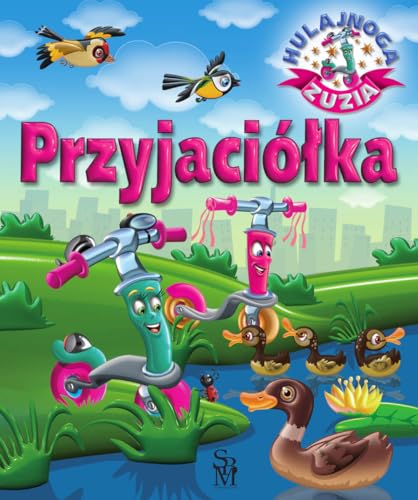 Hulajnoga Zuzia. Przyjaciółka Hulajnoga Zuzia. Przyjaciółka von SBM