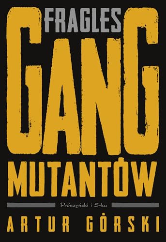 Fragles Gang Mutantów (Polscy gangsterzy) von Prószyński Media