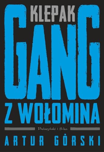 Klepak Gang z Wołomina (Polscy gangsterzy) von Prószyński Media