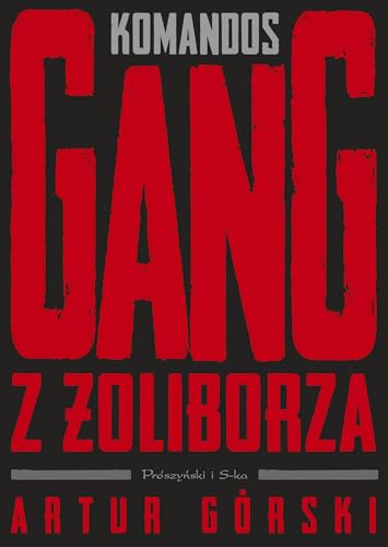 Polscy gangsterzy: Gang z Żoliborza (1) (Komandos., Band 1)